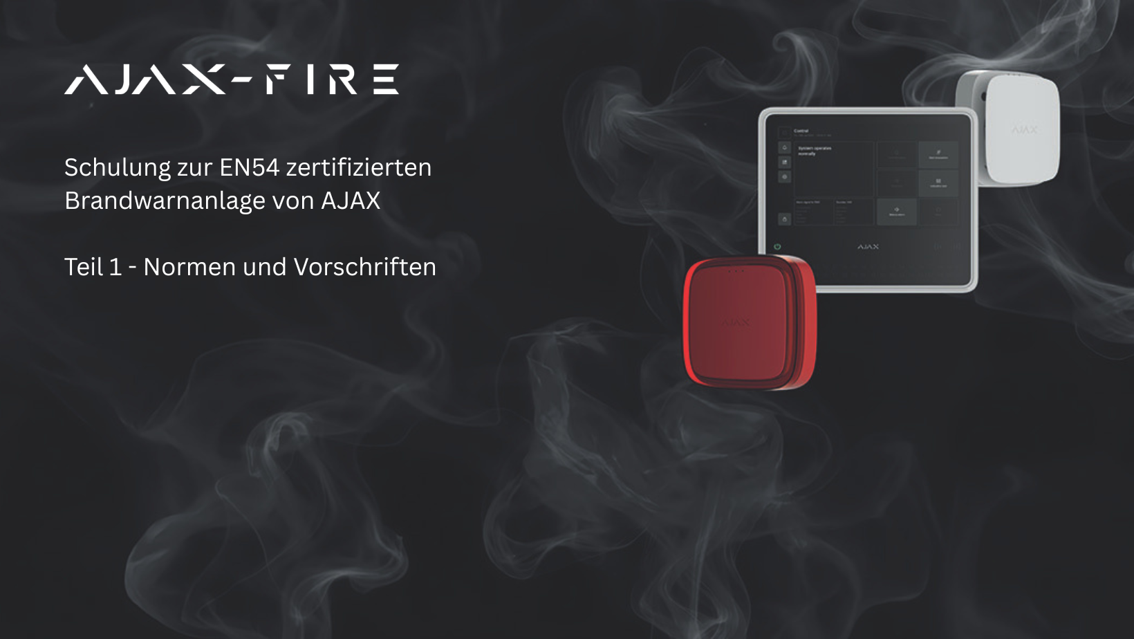AJAX EN54 Schulung – Teil 1: Normen AJAX EN54 Schulung – Teil 1: Normen 27.11.2025 Leinburg