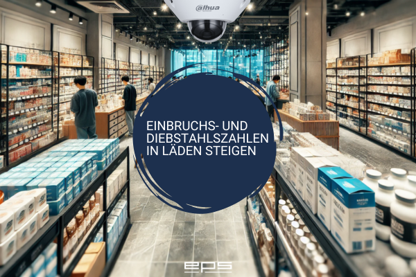 Einbruchs- und Diebstahlszahlen in Läden steigen: Wie moderne Sicherheitskameras helfen können Einbruchs- und Diebstahlszahlen in Läden steigen: Wie moderne Sicherheitskameras helfen können | EPS Vertrieb