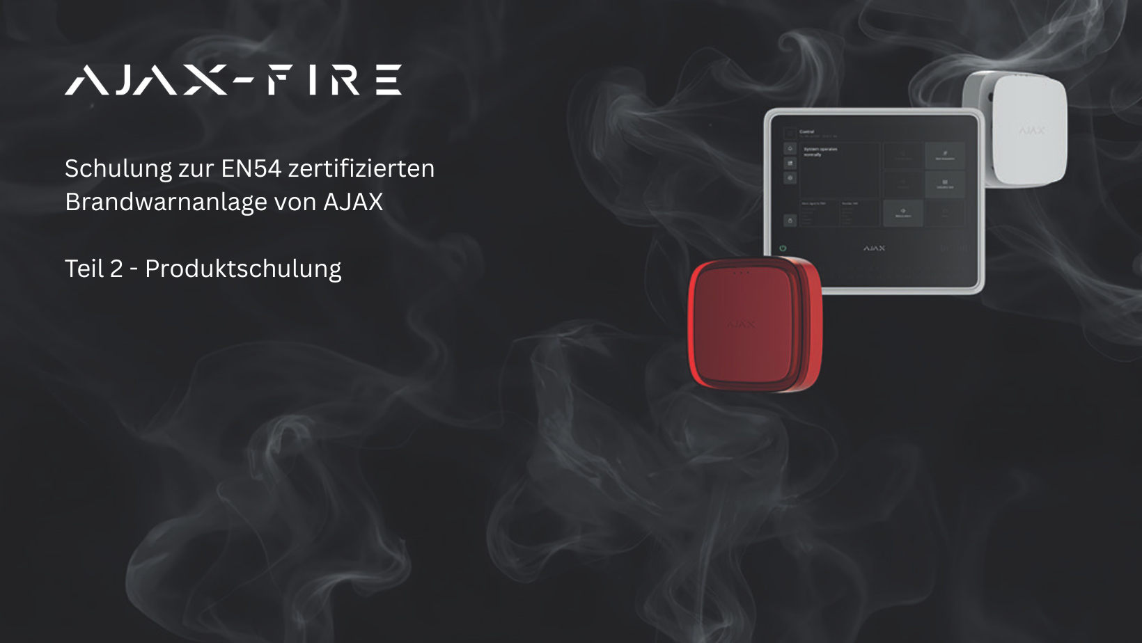 AJAX EN54 Schulung – Teil 2: Produkte AJAX EN54 Schulung – Teil 2: Produkte 30.07.2025 Leinburg